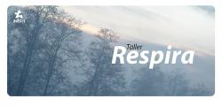 Nueva edición del taller “RESPIRA",  ¡Anímate a participar!